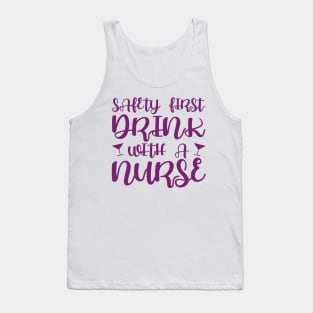 Safety first, drink with a nurse Tank Top